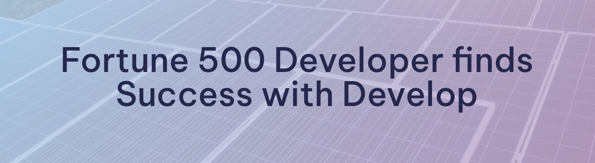 A Global Fortune 500 Developer Accelerates its Pipeline with Develop & DNV’s SRC